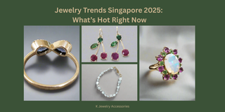 Jewelry Trends Singapore 2026: What’s Hot Right Now - K Jewelry Accessories