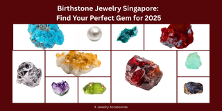 Birthstone Jewelry Singapore: Find Your Perfect Gem for 2025 - K Jewelry Accessories