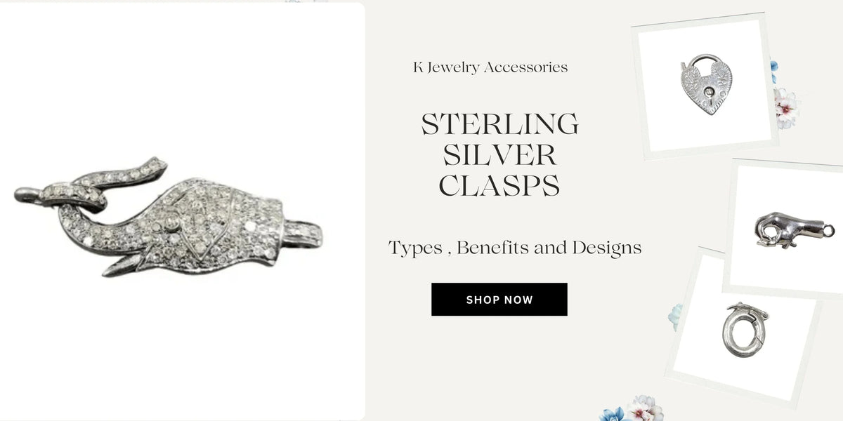 Sterling Silver Clasps: Types, Benefits, and Jewelry Design Guide - K Jewelry Accessories