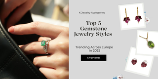 Top 5 Gemstone Jewelry Styles Trending Across Europe in 2025 - K Jewelry Accessories
