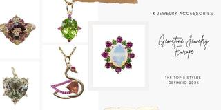 Gemstone Jewelry Europe : The Top 5 Styles Defining 2025 - K Jewelry Accessories