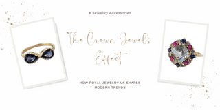 The Crown Jewels Effect: How Royal Jewelry UK Shapes Modern Trends - K Jewelry Accessories