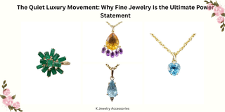 The Quiet Luxury Movement: Why Fine Jewelry Is the Ultimate Power Statement - K Jewelry Accessories