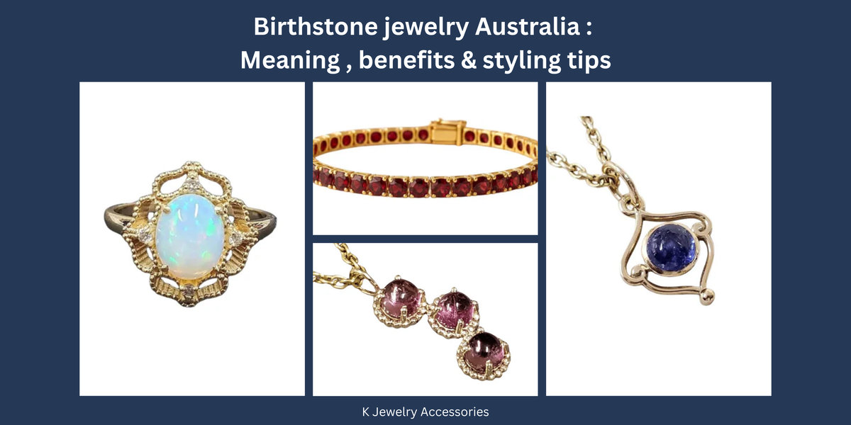 Birthstone jewelry Australia : Meaning , benefits & styling tips - K Jewelry Accessories