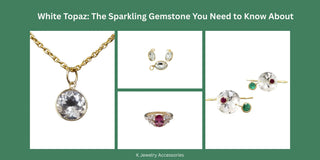 White Topaz: The Sparkling Gemstone You Need to Know About - K Jewelry Accessories