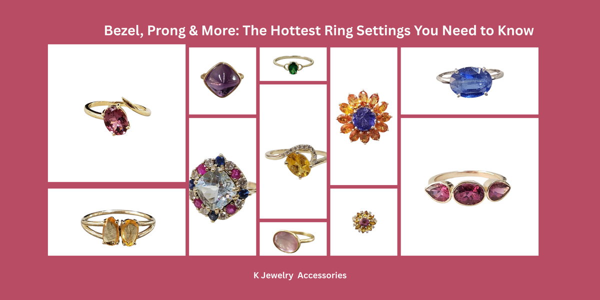 Bezel, Prong & More: The Hottest Ring Settings You Need to Know - K Jewelry Accessories