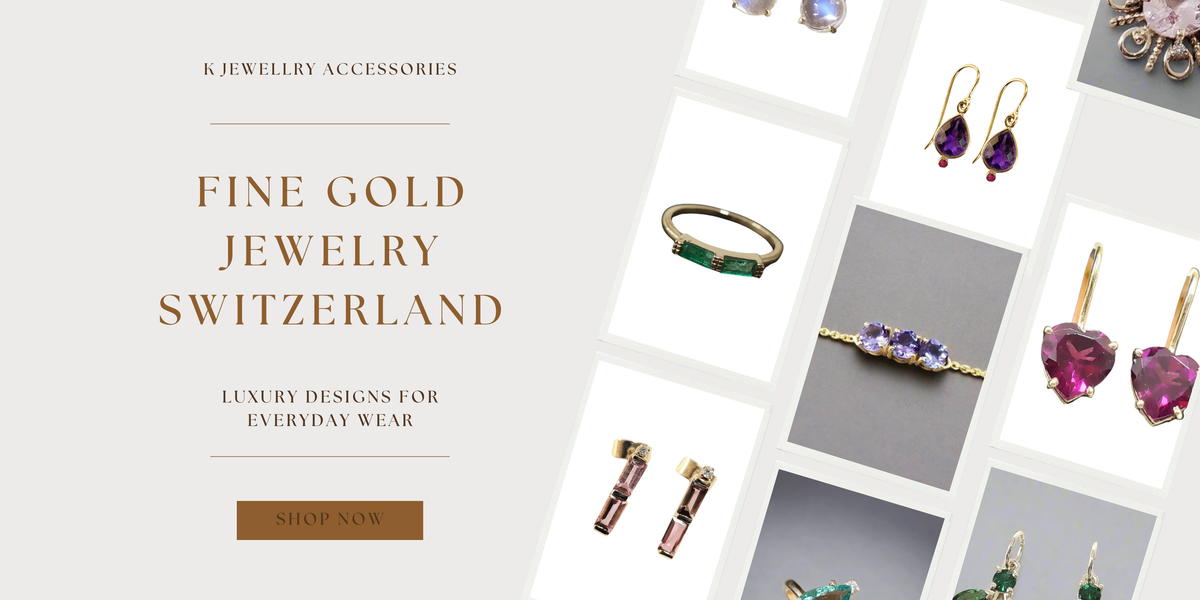 Fine Gold Jewelry Switzerland: Luxury Designs for Everyday Wear - K Jewelry Accessories