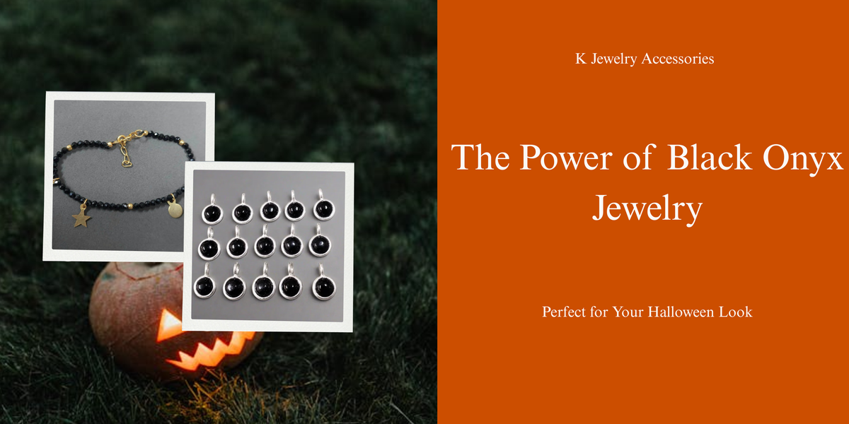 The Power of Black Onyx Jewelry: Perfect for Your Halloween Look - K Jewelry Accessories